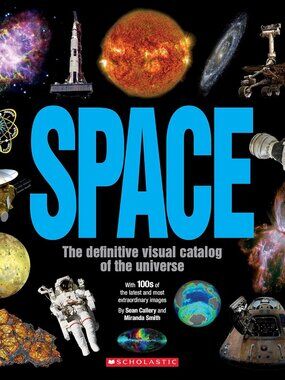 Space The Definitive Visual Catalog Of The Universe, Scholastic Non-Fiction STEM
